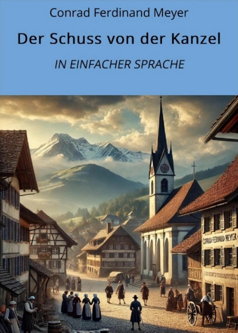 Der Schuss von der Kanzel: In Einfacher Sprache - Conrad Ferdinand Meyer