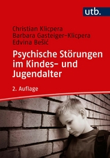 Psychische Störungen im Kindes- und Jugendalter -  Christian Klicpera,  Barbara Gasteiger-Klicpera,  Edvina Besic