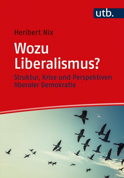 Wozu Liberalismus? -  Heribert Nix