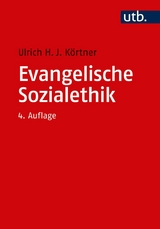 Evangelische Sozialethik -  Ulrich H. J. Körtner