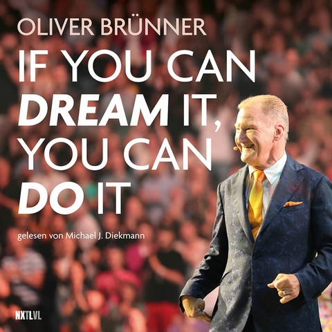 If you can dream it, you can do it -  Oliver Brünner