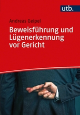 Beweisführung und Lügenerkennung vor Gericht - Andreas Geipel