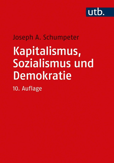 Kapitalismus, Sozialismus und Demokratie -  Joseph A. Schumpeter