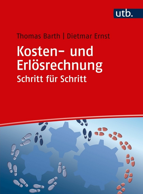 Kosten- und Erlösrechnung Schritt für Schritt - Thomas Barth, Dietmar Ernst