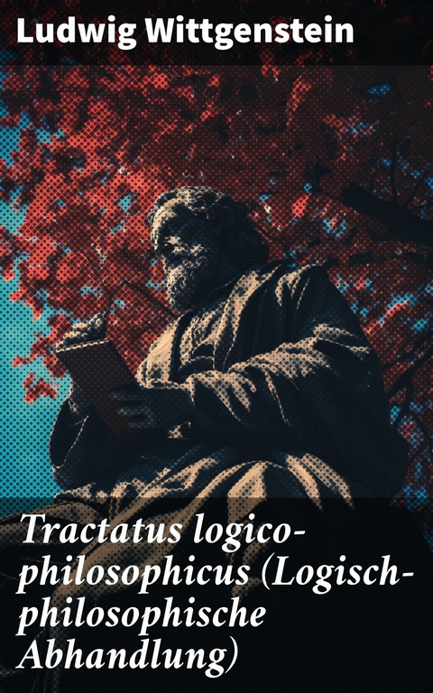 Tractatus logico-philosophicus (Logisch-philosophische Abhandlung) -  Ludwig Wittgenstein