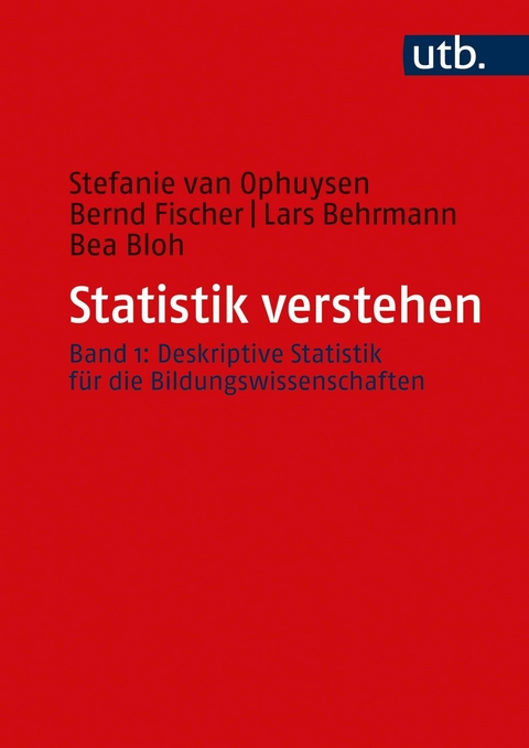 Statistik verstehen, Band 1 - Stefanie van Ophuysen, Bernd Fischer, Lars Behrmann, Bea Bloh