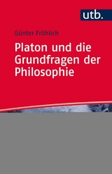 Platon und die Grundfragen der Philosophie -  Günter Fröhlich