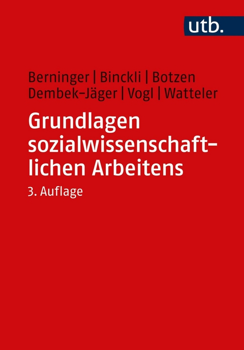 Grundlagen sozialwissenschaftlichen Arbeitens -  Ina Berninger,  Joel Binckli,  Katrin Botzen,  Claudia Dembek-Jäger,  Dominikus Vogl,  Oliver Watteler