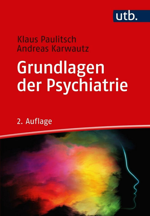 Grundlagen der Psychiatrie -  Klaus Paulitsch,  Andreas Karwautz