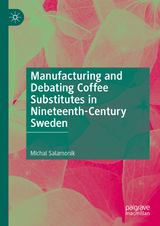 Manufacturing and Debating Coffee Substitutes in Nineteenth-Century Sweden - Michal Salamonik