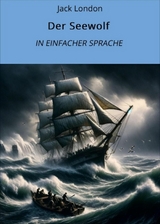 Der Seewolf: In Einfacher Sprache - Jack London