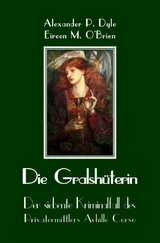 Die Gralshüterin -  Alexander P. Dyle,  Eireen M. O'Brien