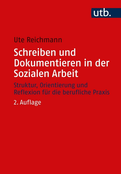 Schreiben und Dokumentieren in der Sozialen Arbeit -  Ute Reichmann