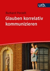 Glauben korrelativ kommunizieren - Burkard Porzelt