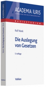 Die Auslegung von Gesetzen - Rolf Wank