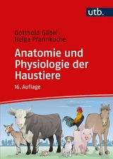 Anatomie und Physiologie der Haustiere -  Gotthold Gäbel,  Helga Pfannkuche