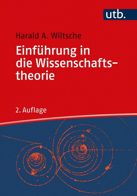 Einführung in die Wissenschaftstheorie -  Harald A. Wiltsche