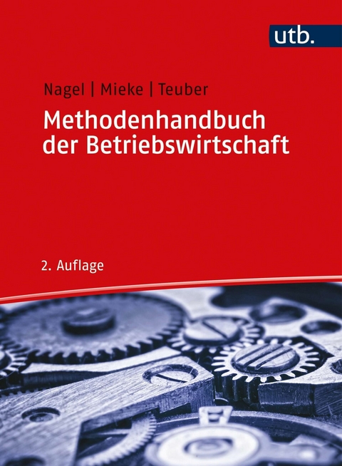 Methodenhandbuch der Betriebswirtschaft -  Michael Nagel,  Christian Mieke,  Stephan Teuber