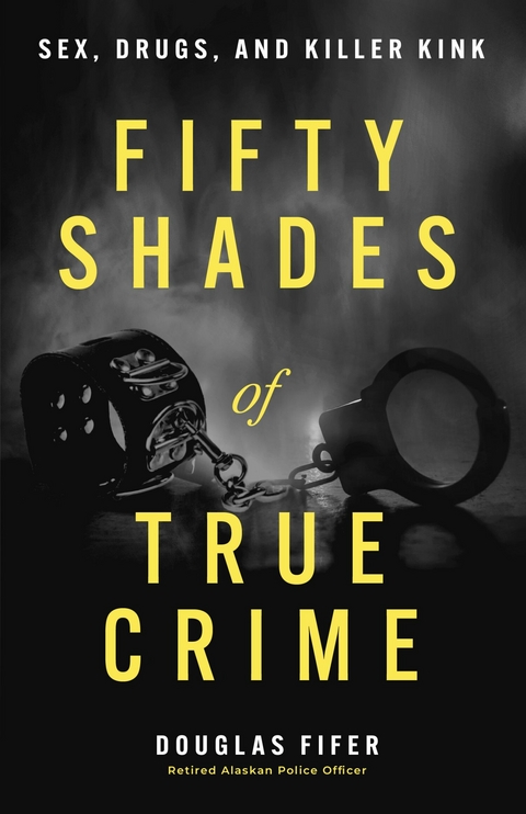 Fifty Shades of True Crime -  Douglas Fifer