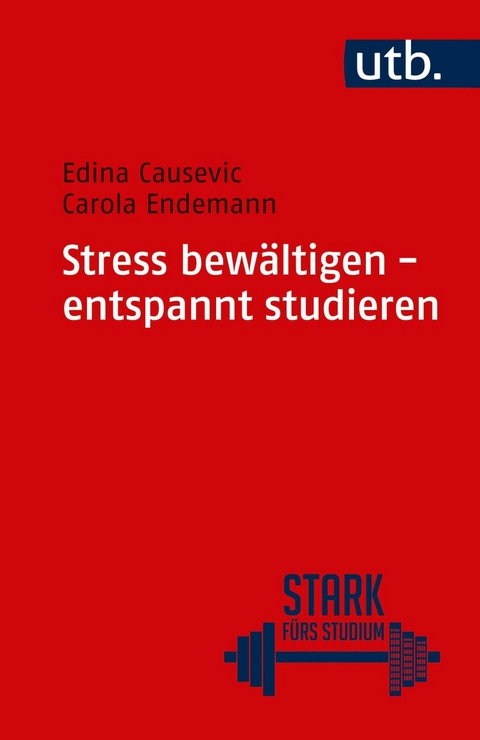 Stress bewältigen - entspannt studieren - Edina Causevic, Carola Endemann