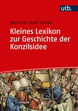 Kleines Lexikon zur Geschichte der Konzilsidee - Hermann Josef Sieben