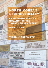 North Korea’s New Diplomacy - Virginie Grzelczyk