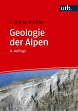 Geologie der Alpen -  O. Adrian Pfiffner