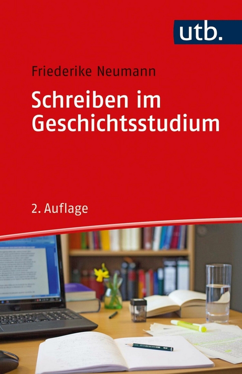 Schreiben im Geschichtsstudium -  Friederike Neumann