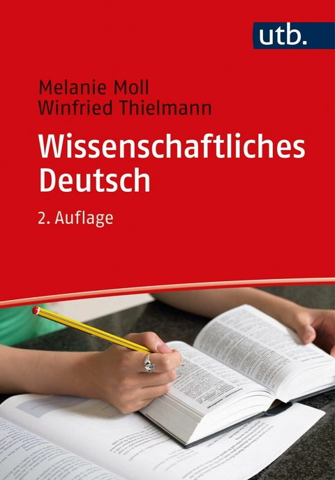 Wissenschaftliches Deutsch -  Melanie Moll,  Winfried Thielmann