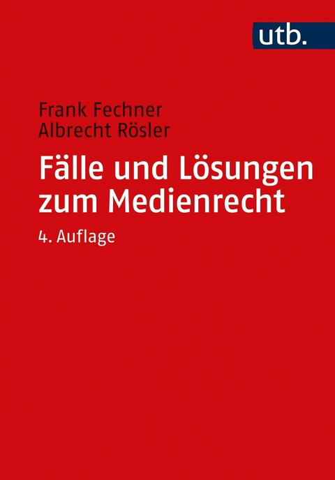 Fälle und Lösungen zum Medienrecht -  Frank Fechner,  Albrecht Rösler