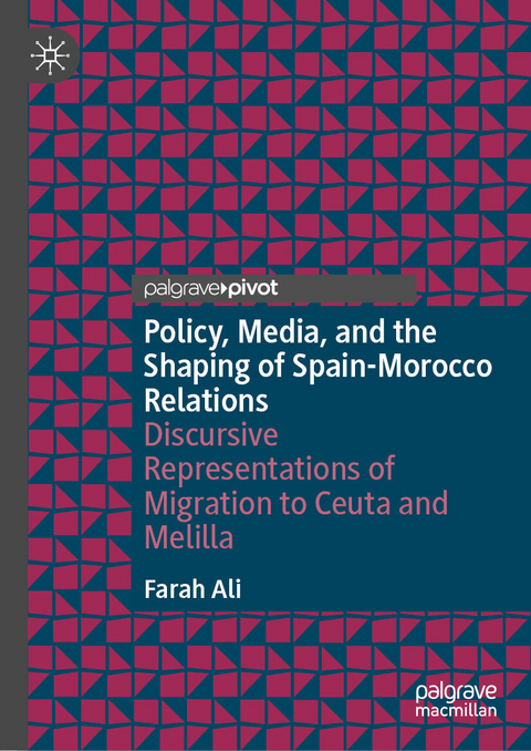 Policy, Media, and the Shaping of Spain-Morocco Relations - Farah Ali