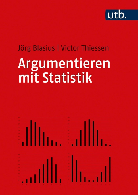 Argumentieren mit Statistik - Jörg Blasius, Victor Thiessen