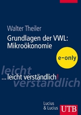 Grundlagen der VWL: Mikroökonomie - Walter Theiler