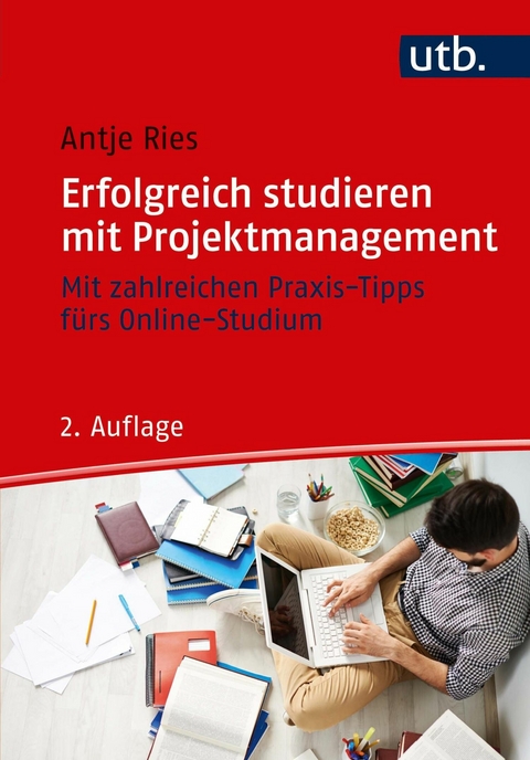 Erfolgreich studieren mit Projektmanagement -  Antje Ries