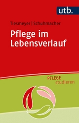 Pflege im Lebensverlauf - Karin Tiesmeyer, Birgit Schuhmacher