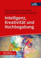 Intelligenz, Kreativität und Hochbegabung - Jessica Gnas, Elena Mack, Julia Matthes, Franzis Preckel