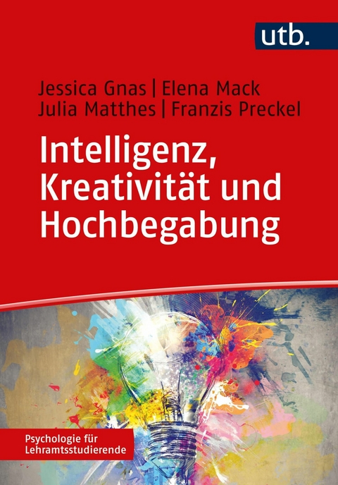 Intelligenz, Kreativität und Hochbegabung - Jessica Gnas, Elena Mack, Julia Matthes, Franzis Preckel