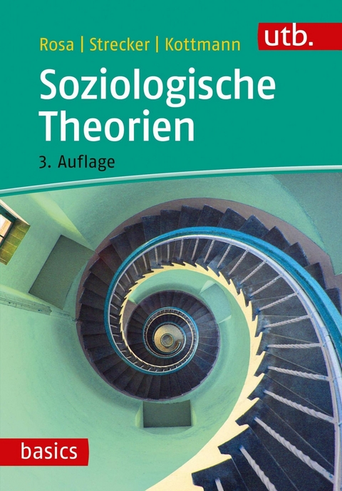 Soziologische Theorien -  Hartmut Rosa,  David Strecker,  Andrea Kottmann