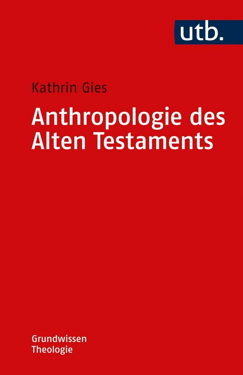 Anthropologie des Alten Testaments -  Kathrin Gies