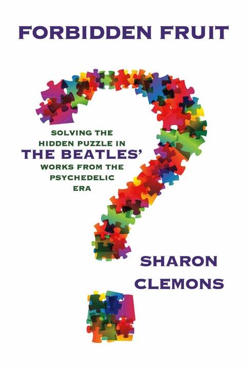 Forbidden Fruit: Solving the Hidden Puzzle in the Beatles' Works -  Sharon Clemons