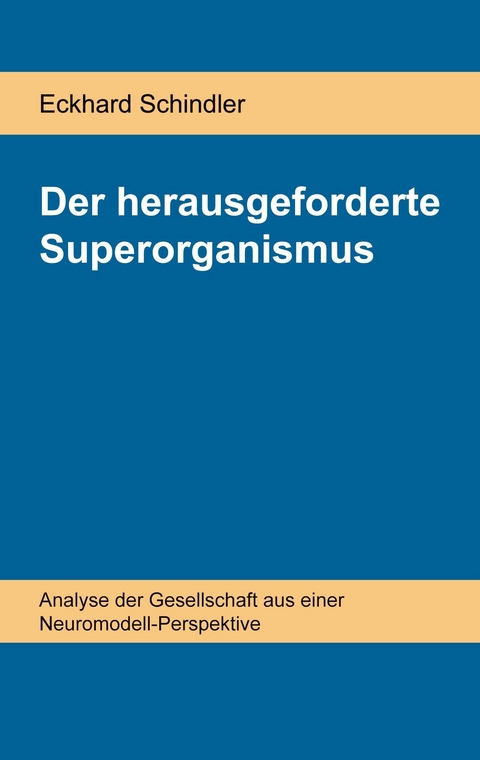 Der herausgeforderte Superorganismus -  Eckhard Schindler