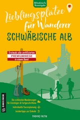 Lieblingsplätze für Wanderer - Schwäbische Alb - Thomas Faltin