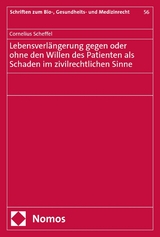 Lebensverlängerung gegen oder ohne den Willen des Patienten als Schaden im zivilrechtlichen Sinne - Cornelius Scheffel