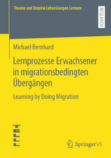 Lernprozesse Erwachsener in migrationsbedingten Übergängen - Michael Bernhard