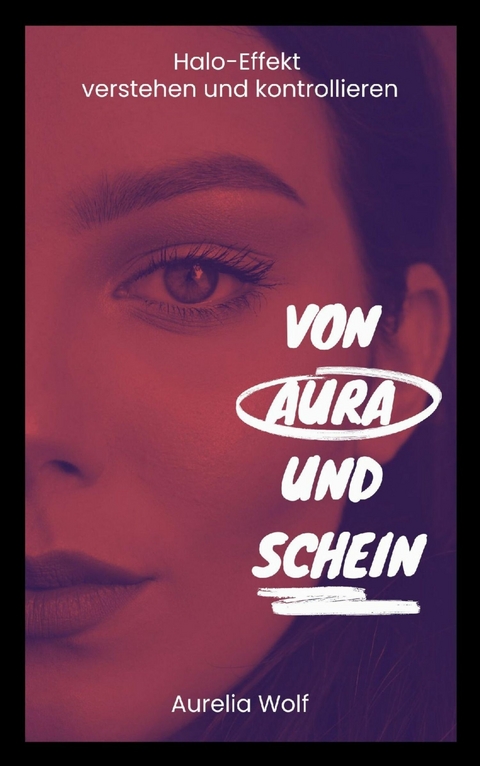 Von Aura und Schein - Aurelia Wolf