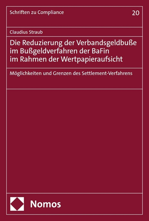 Die Reduzierung der Verbandsgeldbuße im Bußgeldverfahren der BaFin im Rahmen der Wertpapieraufsicht -  Claudius Straub