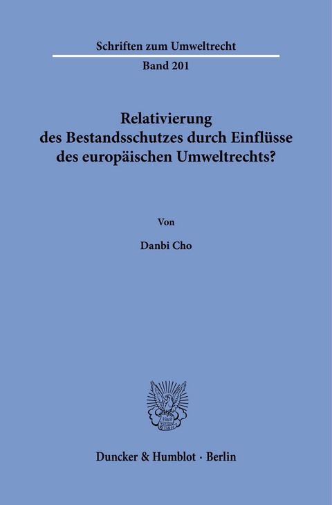 Relativierung des Bestandsschutzes durch Einflüsse des europäischen Umweltrechts? -  Danbi Cho