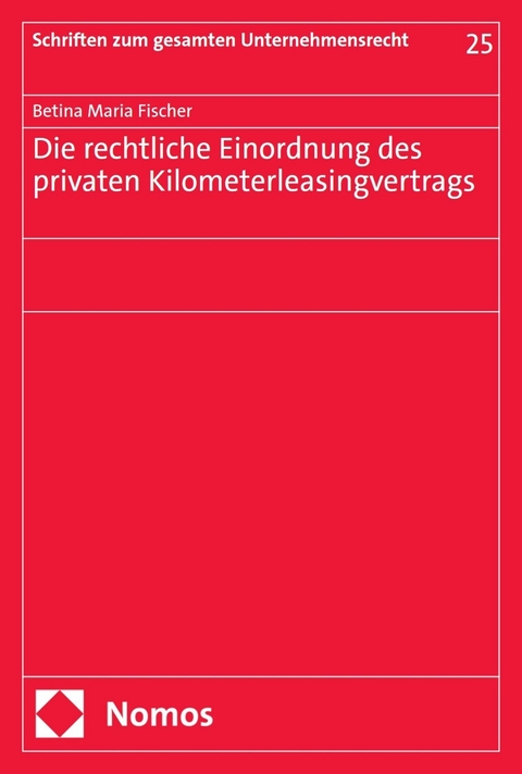 Die rechtliche Einordnung des privaten Kilometerleasingvertrags -  Betina Maria Fischer