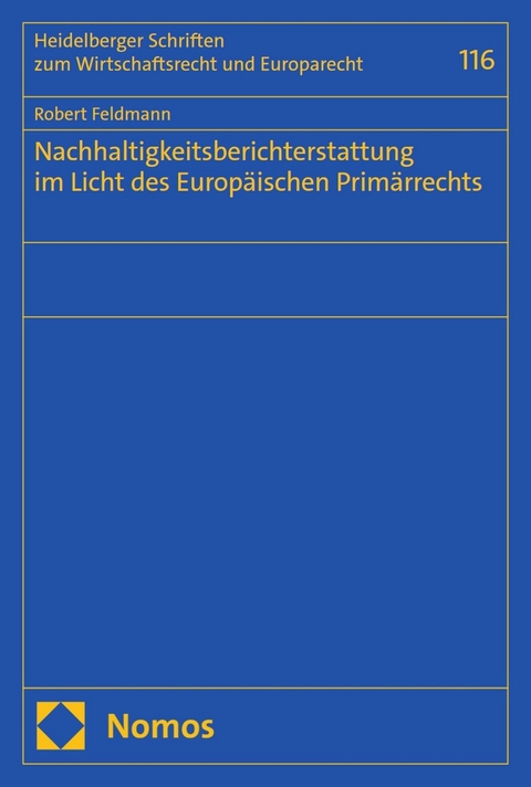 Nachhaltigkeitsberichterstattung im Licht des Europäischen Primärrechts - Robert Feldmann