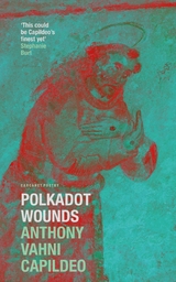 Polkadot Wounds - Anthony Vahni Capildeo